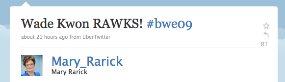Twitter - mary_rarick: Wade Kwon RAWKS! #bwe09 Twitter - mary_rarick: Wade Kwon RAWKS! #bwe09