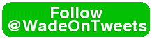 Follow @WadeOnTweets
