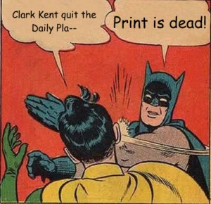 Batman: Print is dead!