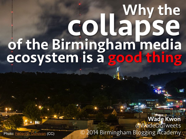 Why the collapse of the Birmingham media ecosystem is a good thing